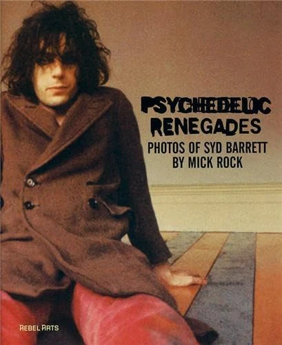 Cover of Psychedelic Renegades: Syd Barrett by Mick Rock